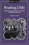 Reading Dido: Gender, Textuality, and the Medieval Aeneid