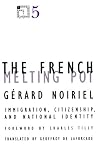 The French Melting Pot: Immigration, Citizenship, and National Identity (Contradictions of Modernity, V. 5)