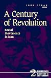 A Century of Revolution: Social Movements in Iran (Social Movements, Protest, and Contention, Vol 2)