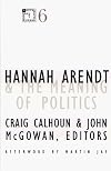 Hannah Arendt and the meaning of politics