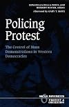 Policing Protest: The Control of Mass Demonstrations in Western Democracies (Social Movements, Protest, and Contention,