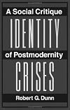Identity Crises: A Social Critique of Postmodernity