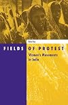 Fields of Protest: Women's Movements in India (Social Movements, Protest, and Contention, V. 8)