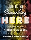 Got to Be Something Here: The Rise of the Minneapolis Sound