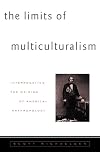 The Limits of Multiculturalism: Interrogating the Origins of American Anthropology