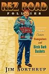 The Rez Road Follies: Canoes, Casinos, Computers, and Birch Bark Baskets