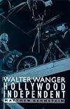 Walter Wanger, Hollywood Independent