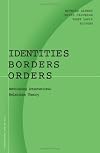 Identities, Borders, Orders: Rethinking International Relations Theory