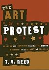 The Art of Protest: Culture and Activism from the Civil Rights Movement to the Streets of Seattle