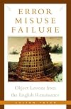 Error, Misuse, Failure: Object Lessons From The English Renaissance