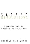 Sacred Revolutions: Durkheim And The College De Sociologie (Contradictions of Modernity)
