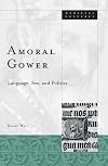 Amoral Gower: Language, Sex, and Politics