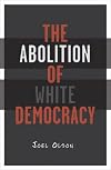 Abolition Of White Democracy