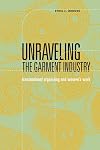 Unraveling the Garment Industry: Transnational Organizing and Women's Work (Social Movements, Protest and Contention)