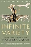 Infinite Variety: The Life and Legend of the Marchesa Casati