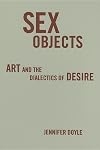 Sex Objects: Art And The Dialectics Of Desire