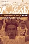 Globalization From Below: Transnational Activists And Protest Networks