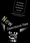 New Downtown Now: An Anthology Of New Theater From Downtown New York