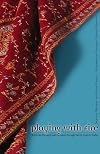 Playing With Fire: Feminist Thought And Activism Through Seven Lives In India