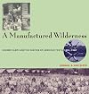 A manufactured wilderness : summer camps and the shaping of American youth, 1890-1960