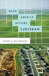 When America Became Suburban