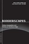 Borderscapes: Hidden Geographies and Politics at Territory's Edge (Borderlines)