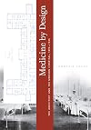Medicine by design : the architect and the modern hospital, 1893-1943
