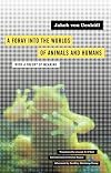 A Foray into the Worlds of Animals and Humans; with A Theory of Meaning
