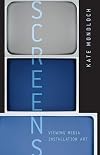 Screens: Viewing Media Installation Art (Electronic Mediations)