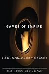 Games of Empire: Global Capitalism and Video Games (Electronic Mediations)