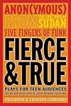 Fierce and True: Plays for Teen Audiences