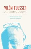 Vilem Flusser: An Introduction