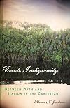 Creole Indigeneity: Between Myth and Nation in the Caribbean