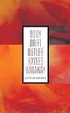 Body Drift: Butler, Hayles, Haraway (Posthumanities)