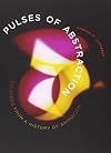 Pulses of Abstraction: Episodes from a History of Animation