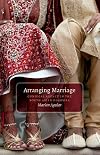 Arranging Marriage : Conjugal Agency in the South Asian Diaspora