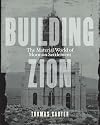Building Zion: The Material World of Mormon Settlement (Architecture, Landscape and Amer Culture)