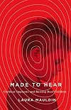 Made to Hear: Cochlear Implants and Raising Deaf Children (A Quadrant Book)