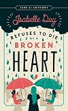 Isabelle Day Refuses to Die of a Broken Heart