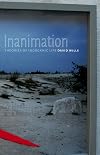 Inanimation: Theories of Inorganic Life (Posthumanities)