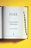 Fuel: A Speculative Dictionary (Posthumanities)
