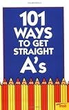 101 Ways to Get Straight A's (101 Ways)