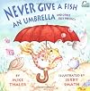 Never Give a Fish an Umbrella