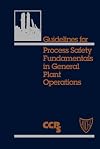 Guidelines for Process Safety Fundamentals in General Plant Operations