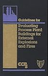 Guidelines for Evaluating Process Plant Buildings for External Explosions and Fires
