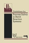 Guidelines for Process Safety in Batch Reaction Systems