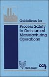Guidelines for Process Safety in Outsourced Manufacturing Operations