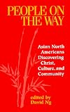 People on the Way: Asian North Americans Discovering Christ, Culture, and Community