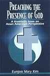 Preaching the Presence of God: A Homiletic from an Asian American Perspective