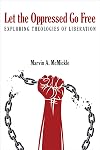 Let the Oppressed Go Free: Exploring Theologies of Liberation